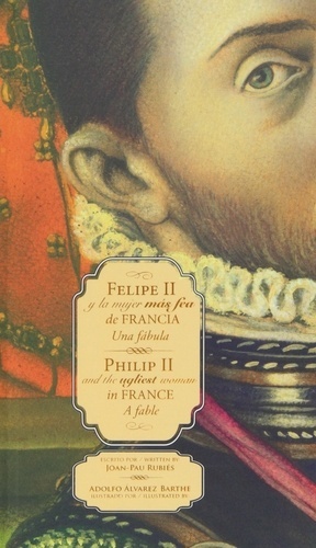 Felipe II y la mujer más fea de Francia/Philip II and the ugliest woman in France