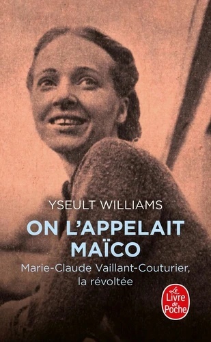 On l'appelait Maïco - Marie-Claude Vaillant-Couturier, la révoltée