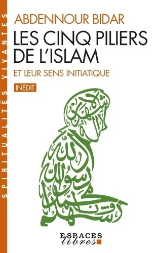 Les cinq piliers de l'Islam et leur sens initiatique