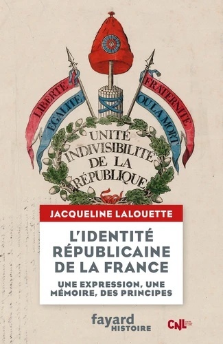 L'identité républicaine de la France - Une expression, une mémoire, des principes