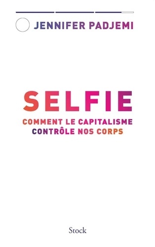 Selfie - Comment le capitalisme contrôle nos corps