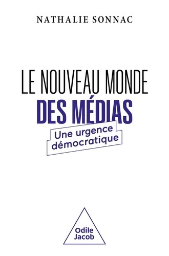Le Nouveau monde des médias - Une urgence démocratique