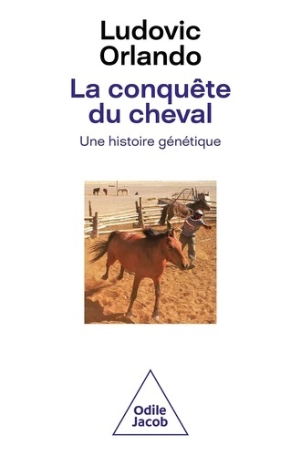 La conquête du cheval - Une histoire génétique