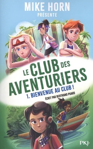 Le club des aventuriers - Tome 1. Bienvenue au club !