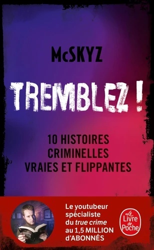 Tremblez ! - 10 histoires criminelles vraies et flippantes