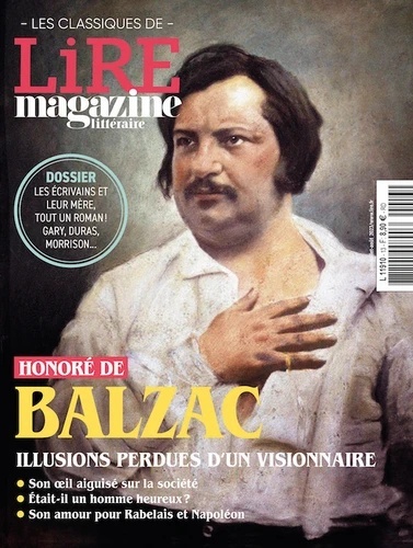 Lire magazine littéraire. Les classiques N  13, juillet 2023. Honoré de Balzac - Illusions perdues d'un visionna