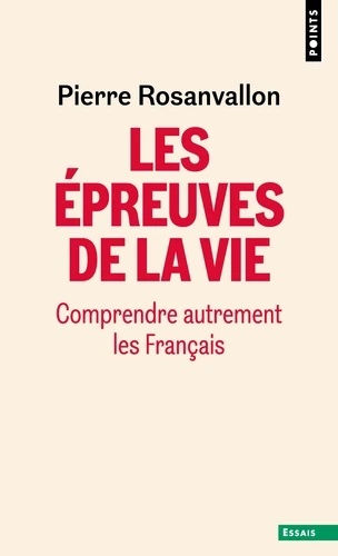 Les Epreuves de la vie. Comprendre autrement les Français - Comprendre autrement les Français