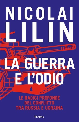 La guerra e l'odio. Le radici profonde del conflitto tra Russia e Ucraina