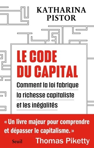 Le Code du capital. Comment la loi crée la richesse capitaliste et les inégalités