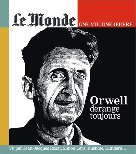 Le Monde. Hors-série. Une vie, une oeuvre N  57, juin 2023- Orwell dérange toujours