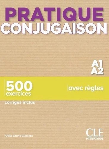 Pratique conjugaison A1/A2 - 500 exercices + corrigés