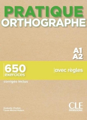 Pratique orthographe A1/A2 - 650 exercices + corrigés