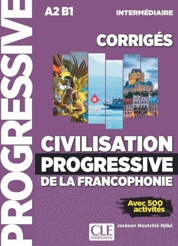 Civilisation progressive de la francophonie A2 B1 intermédiaire - Corrigés