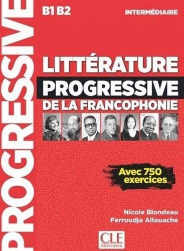 LITTÉRATURE PROGRESSIVE DE LA FRANCOPHONIE NIVEAU INTERMÉDIAIRE B1;B2 - LIVRE -