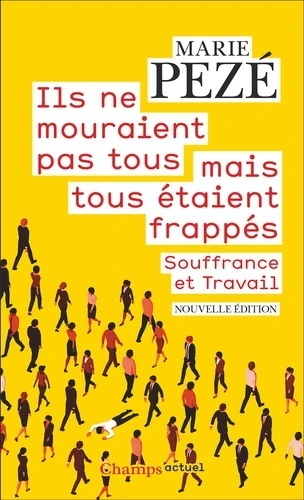 Ils ne mouraient pas tous mais tous étaient frappés - Souffrance et travail -