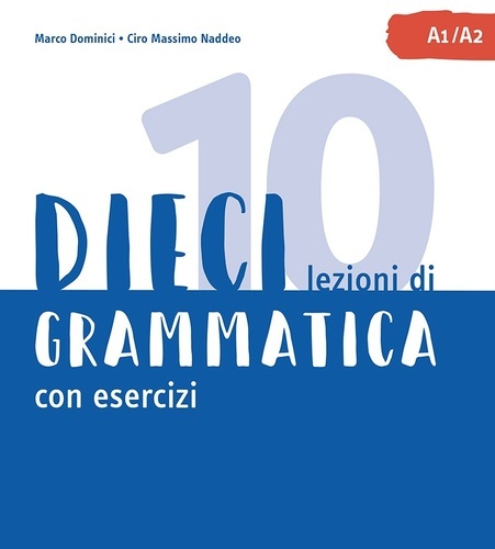 Dieci Lezioni di Grammatica Con Esercizi A1 - A2