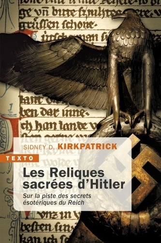 Les reliques sacrées d'Hitler - Sur la piste des secrets ésotériques du Reich