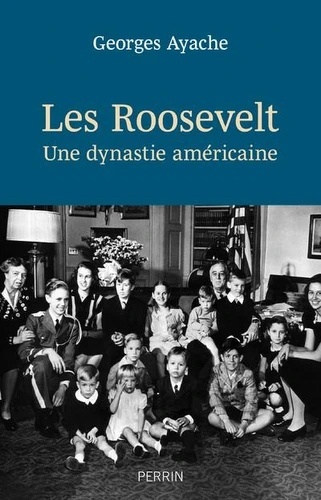 Les Roosevelt - Une dynastie américaine