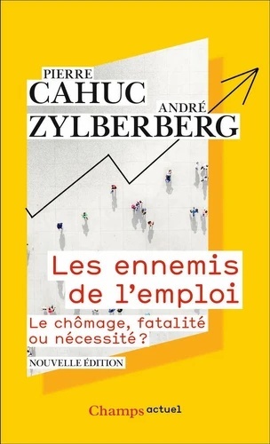 Les ennemis de l'emploi - Le chômage, fatalité ou nécessité ?