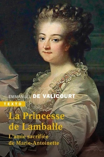 La princesse de Lamballe - L'amie sacrifiée de Marie-Antoinette