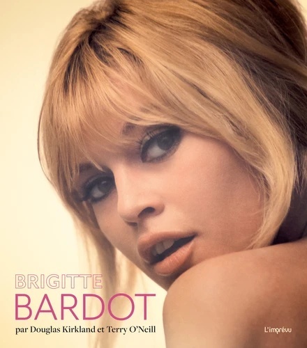 Brigitte Bardot. Par Douglas Kirkland et Terry O'Neill - Par Douglas Kirkland et Terry O'Neill