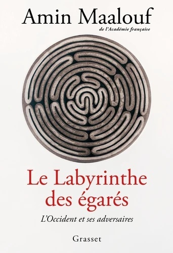 Le labyrinthe des égarés - L'Occident et ses adversaires