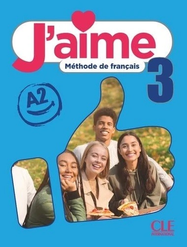 J'aime 3 Niveau A2 Méthode de français - Livre élève