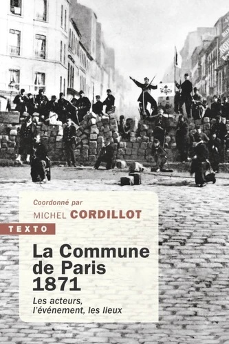 La commune de Paris 1871 - Les acteurs, l'évènement, les lieux