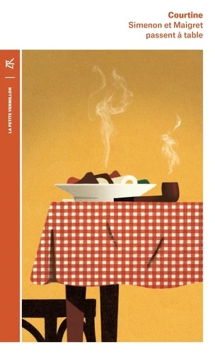 Simenon et Maigret passent à table - Les plaisirs gourmands de Simenon x{0026} les bonnes recettes de Madame Maigret