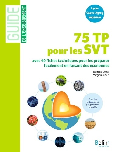 75 TP pour les SVT - 40 fiches techniques pour préparer facilement les TP en faisant des économies