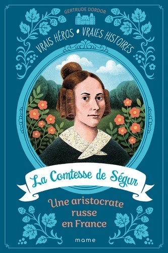 La Comtesse de Ségur - Une aristocrate russe en France