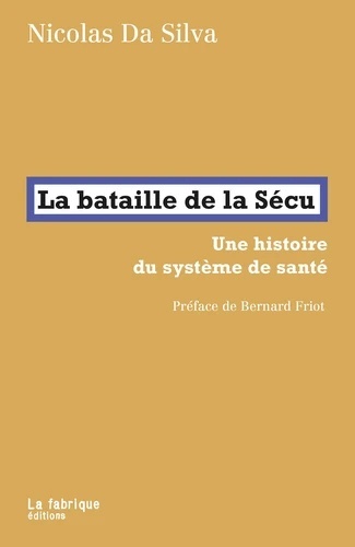 La bataille de la Sécu - Une histoire du système de santé