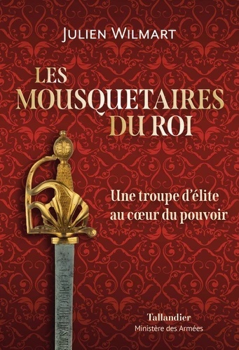 Les mousquetaires du roi - De Richelieu à Louis XVIII