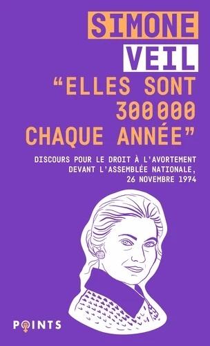 """Elles sont 300 000 chaque année"". Discours de la Ministre Simone Veil pour le droit à l avorteme