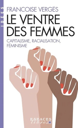 Le ventre des femmes - Capitalisme, racialisation, féminisme -
