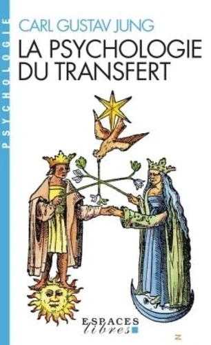 La psychologie du transfert - Illustrée à l'aide d'une série d'images alchimiques