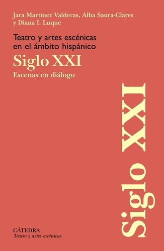 Siglo XXI. Teatro y artes escénicas en el ámbito hispánico.