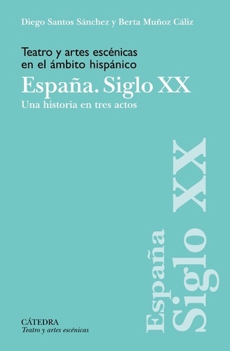 Teatro y artes escénicas en el ámbito hispánico. España. Siglo XX