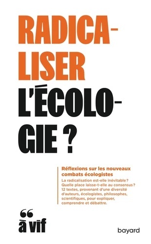 Radicaliser l'écologie ? - Réflexion sur les nouveaux combats écologistes