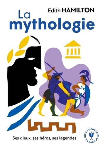 La mythologie - Ses dieux, ses héros, ses légendes