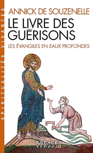 Le livre des guérisons - Les Evangiles en eaux profondes