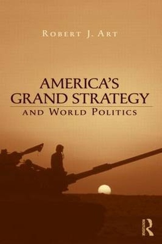 America'S Grand Strategy And World Politics