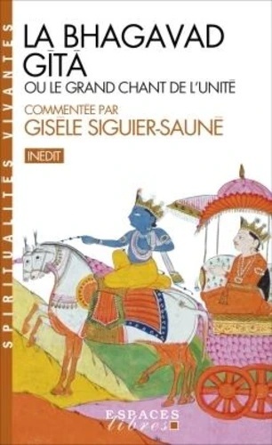 La Bhagavad-Gîtâ - Ou le grand chant de l'Unité