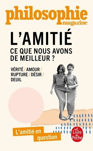 L'amitié - Ce que nous avons de meilleur ?