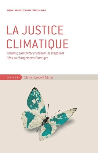 La justice climatique - Prévenir, surmonter et réparer les inégalités liées au changement climatique