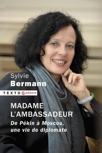 Madame l'ambassadeur - De Pékin à Moscou, une vie de diplomatie