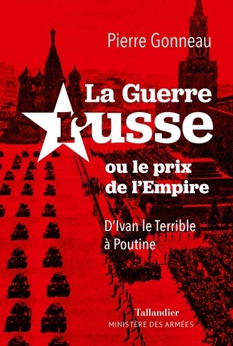 La guerre russe - Ou le prix de l Empire. D Ivan le Terrible à Poutine