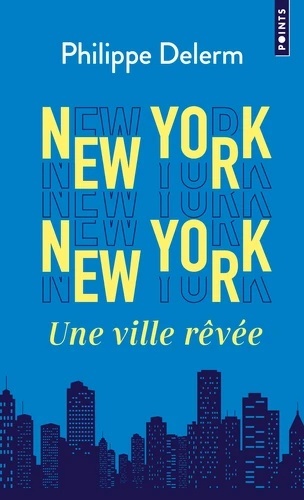 New York New York - Une ville rêvée