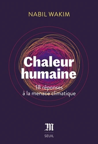 Chaleur humaine - 18 réponses à la menace climatique