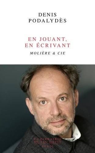 En jouant, en écrivant - Molière x{0026} Cie